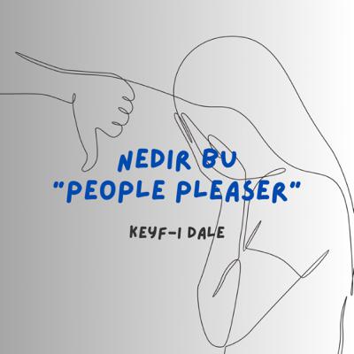 People Pleaser Nedir? Herkesi Memnun Etmek Mümkün mü?