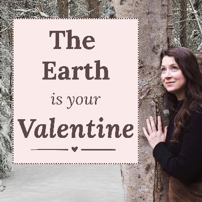 The Earth is Your Valentine
