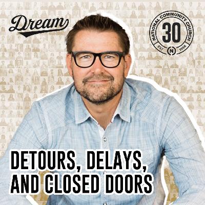 Detours, Delays, and Closed Doors Detours, Delays, and Closed Doors