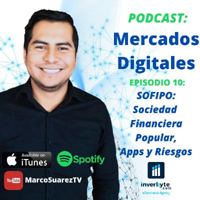 10. SOFIPO: Sociedad Financiera Popular, Apps y Riesgos 10. SOFIPO: Sociedad Financiera Popular, Apps y Riesgos