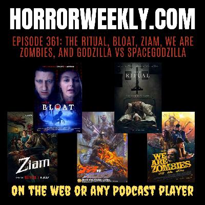 Bloat, Ziam, The Ritual, We Are Zombies, and Godzilla Vs. SpaceGodzilla Bloat, Ziam, The Ritual, We Are Zombies, and Godzilla Vs. SpaceGodzilla