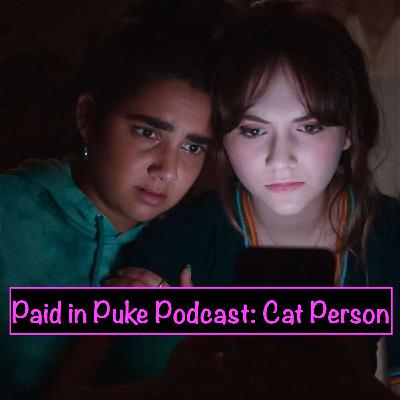 Paid in Puke S10 E2: Cat Person