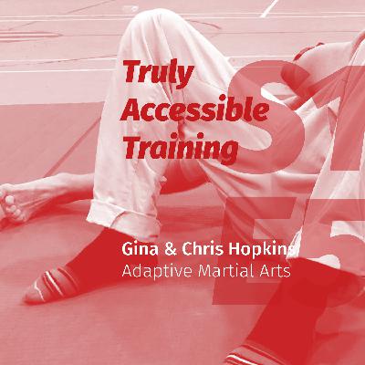 Truly Accessible Training with Gina & Chris Hopkins of Adaptive Martial Arts