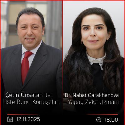 Dr. Nabat Garakhanova - Çetin Ünsalan ile İşte Bunu Konuşalım Dr. Nabat Garakhanova - Çetin Ünsalan ile İşte Bunu Konuşalım