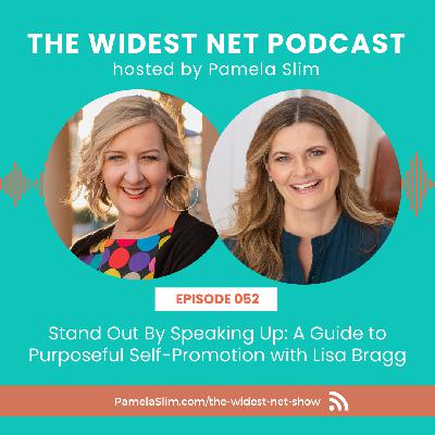 052: Stand Out By Speaking Up: A Guide to Purposeful Self-Promotion with Lisa Bragg