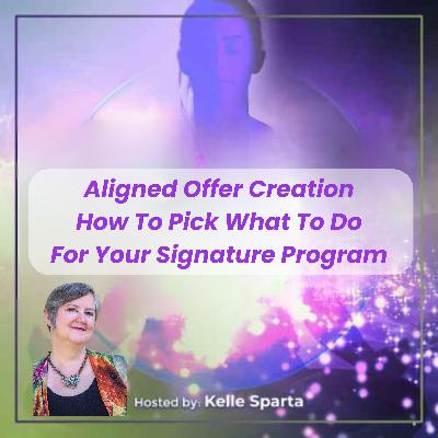 Aligned Offer Creation - How To Pick What To Do For Your Signature Program