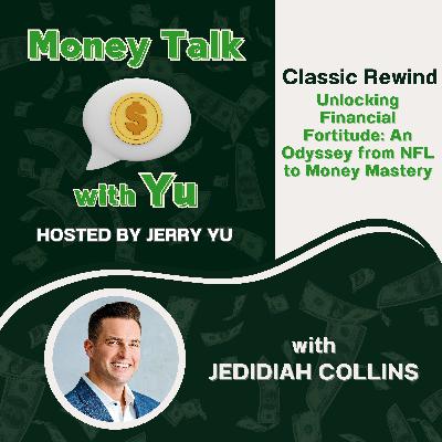 [Classic Rewind] Jedidiah Collins: Unlocking Financial Fortitude: An Odyssey from NFL to Money Mastery