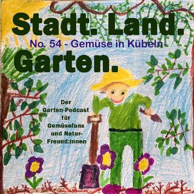 No. 54 - Gemüse aus dem Kübel: anders, aber trotzdem machbar