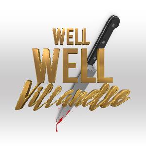 Well Well Villanelle - "Don't I know you?"