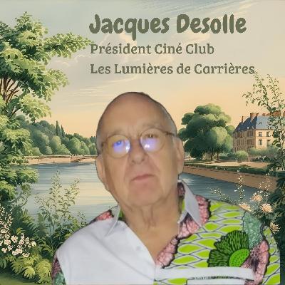 entretien avec Jacques Desolle, président du Ciné Club "les Lumières de Carrières" entretien avec Jacques Desolle, président du Ciné Club "les Lumières de Carrières"