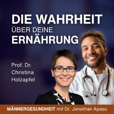 #93 - Ernährung: Was die Wissenschaft wirklich sagt | Prof. Dr. Christina Holzapfel bei Männergesundheit