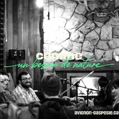 EP03. Avignon.Gaspésie — Comme un besoin de nature | Savoir-être EP03. Avignon.Gaspésie — Comme un besoin de nature | Savoir-être