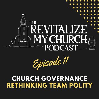 Ep.11 | Navigating Church Governance for Effective Revitalization