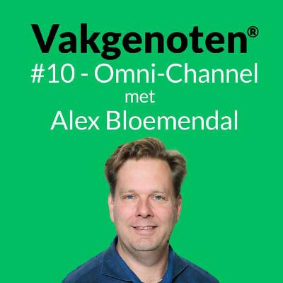 #10 - Omni-Channel: in gesprek met Alex Bloemendal