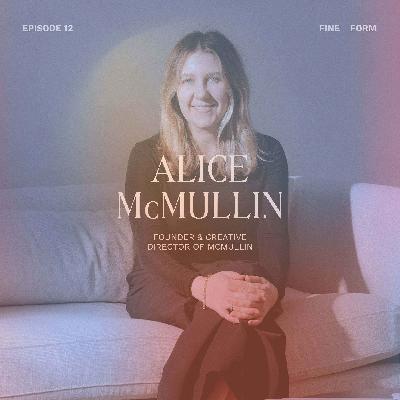 Designer Alice McMullin on Resilience, Choosing Purpose Over Pace and Treating People With Kindness Designer Alice McMullin on Resilience, Choosing Purpose Over Pace and Treating People With Kindness
