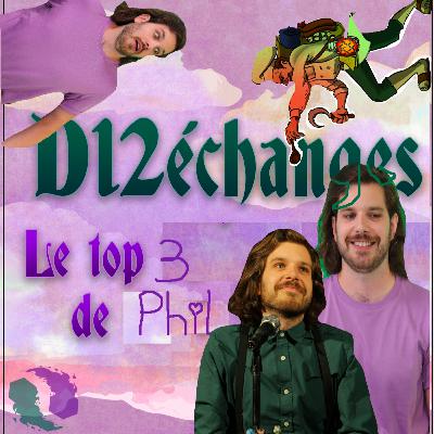 D12Échanges: Top3 de Phil