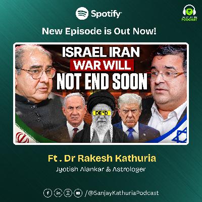 When will US, Israel, Iran War Stop? | Ft. Rakesh Kathuria | Sanjay Kathuria Podcast | EP49 When will US, Israel, Iran War Stop? | Ft. Rakesh Kathuria | Sanjay Kathuria Podcast | EP49