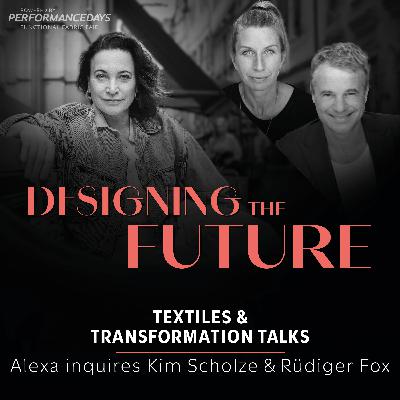 Episode 04: Alexa inquires Kim Scholze & Rüdiger Fox – REDEFINING SUSTAINABILITY IN TEXTILES