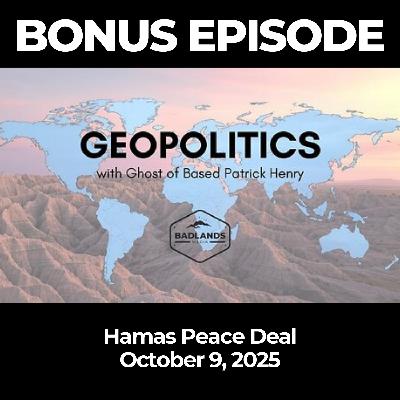 Geopolitics with Ghost: Bonus Episode – Hamas Peace Deal - October 9, 2025