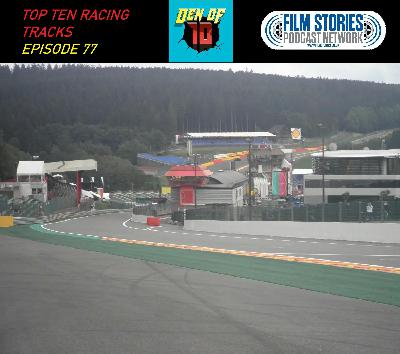 Top Ten Racing Tracks (Episode 77)