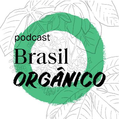 Podcast Brasil Orgânico - EP. 09 | PL do Veneno