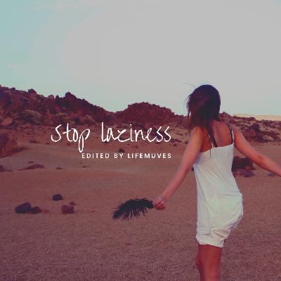 Stop Laziness