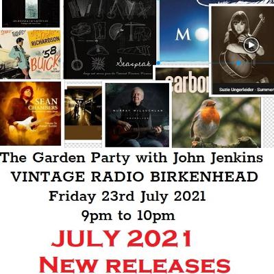 The Garden Party Radio Show with John Jenkins - New Music July 2021 The Garden Party Radio Show with John Jenkins - New Music July 2021