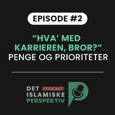 Episode #2: "Hva' med karrieren, bror?" - Penge og prioriteter