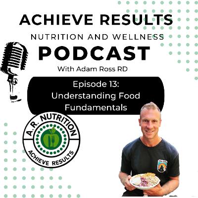 Episode 13: Understanding Food fundamentals for Improved Results