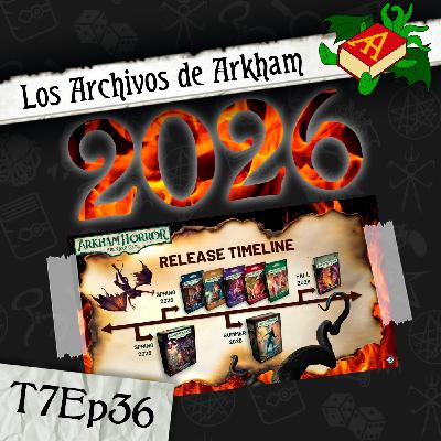 T7Ep36 - El 2026 de FFG para Arkham Horror LCG