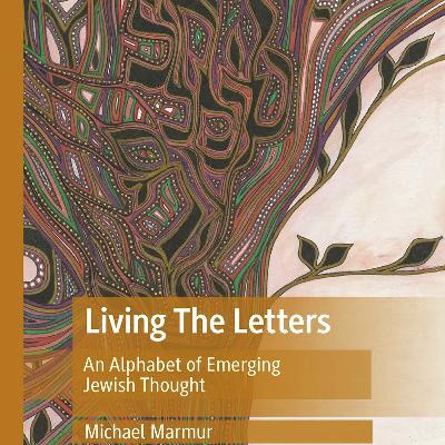 "Living the Letters: An Alphabet of Emerging Jewish Thought."