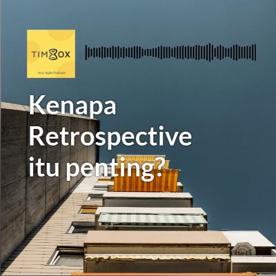 #19 - Kenapa Retrospective itu penting? #19 - Kenapa Retrospective itu penting?