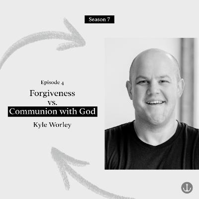 Forgiveness vs. Communion with God - Kyle Worley