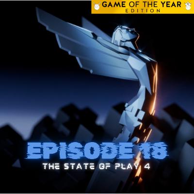 Episode 18: The State of Play 4: Game of the Year Edition Episode 18: The State of Play 4: Game of the Year Edition