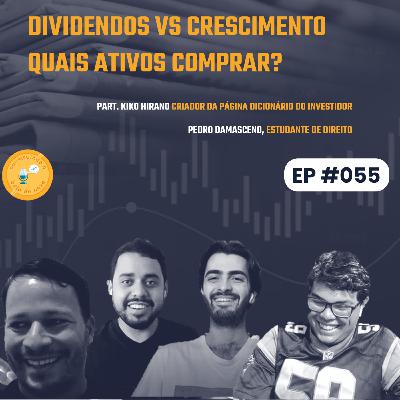 Episódio 55: Dividendos vs Crescimento
