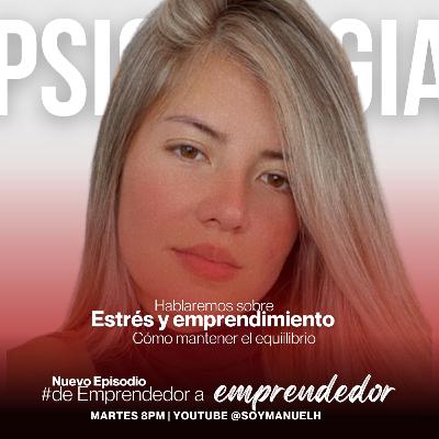 Estrés y Frustración al emprender explicado por una psicóloga laboral | EP6 De Emprendedor a Emprendedor Estrés y Frustración al emprender explicado por una psicóloga laboral | EP6 De Emprendedor a Emprendedor