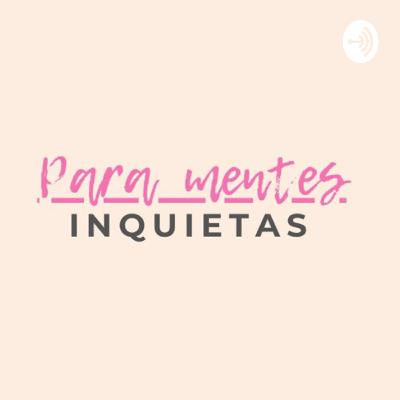 Para Mentes Inquietas - Podcast En Español (Trailer)