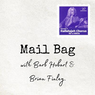 Mail Bag #2 - Barb & Brian respond to YOUR messages