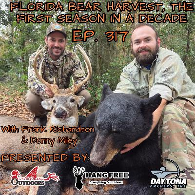 Ep. 317 Florida Bear Harvest, The First Season In a Decade