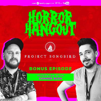 Horror Hangout Podcast Bonus Episode : Interview with Project Songbird Developer Conner Rush Horror Hangout Podcast Bonus Episode : Interview with Project Songbird Developer Conner Rush