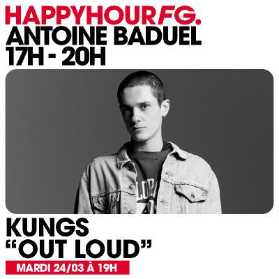 HAPPY HOUR FG AVEC ANTOINE BADUEL. L'INTERVIEW : KUNGS HAPPY HOUR FG AVEC ANTOINE BADUEL. L'INTERVIEW : KUNGS