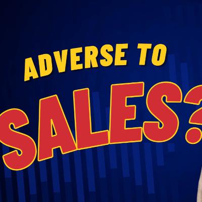 MDCP E35 - Why Are You Adverse To Sales MDCP E35 - Why Are You Adverse To Sales