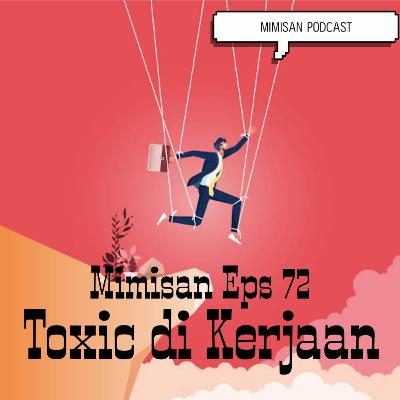 Episode 72. Toxic di Kerjaan