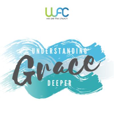 Understanding Grace Deeper Series: When Grace is not enough
