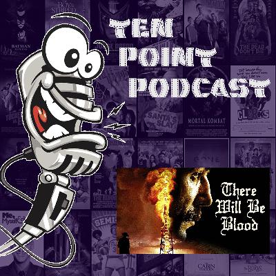 There Will Be Blood - Ten Point Podcast S11 Ep15