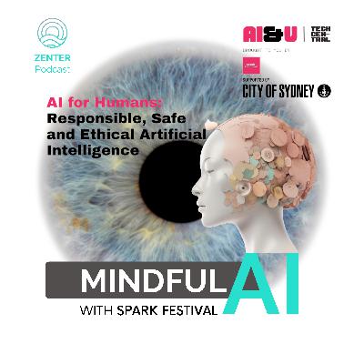 Mindful AI with Spark Festival - AI for Humans: Responsible, Safe and Ethical Artificial Intelligence Mindful AI with Spark Festival - AI for Humans: Responsible, Safe and Ethical Artificial Intelligence