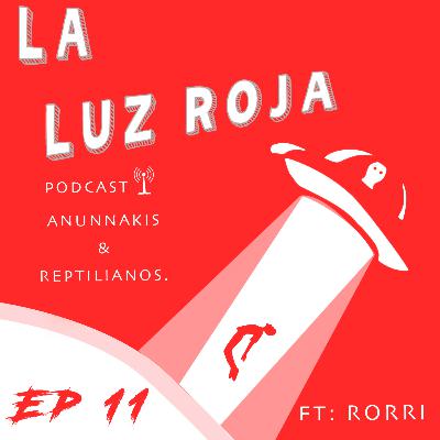 Ep11: Anunnakis y Reptilianos (Ft. RORRI)