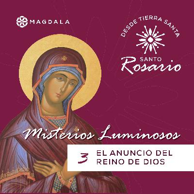 Tercer Misterio Luminoso: El anuncio del Reino de Dios