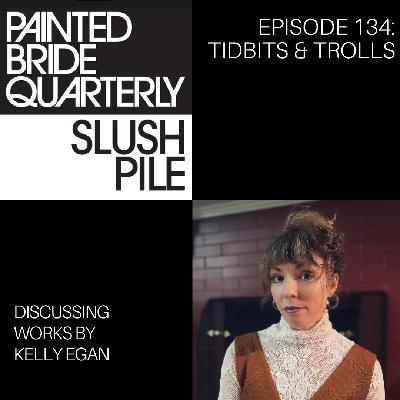 Episode 134: Tidbits & Trolls