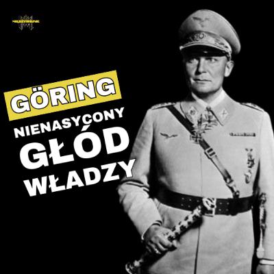 Od luksusu do ludobójstwa. Jak Goering został drugim po Hitlerze?